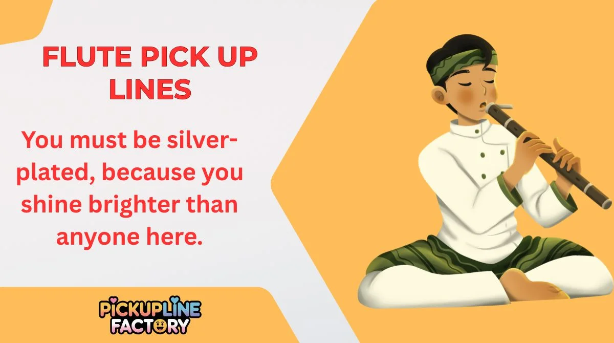 Flute Pick Up Lines