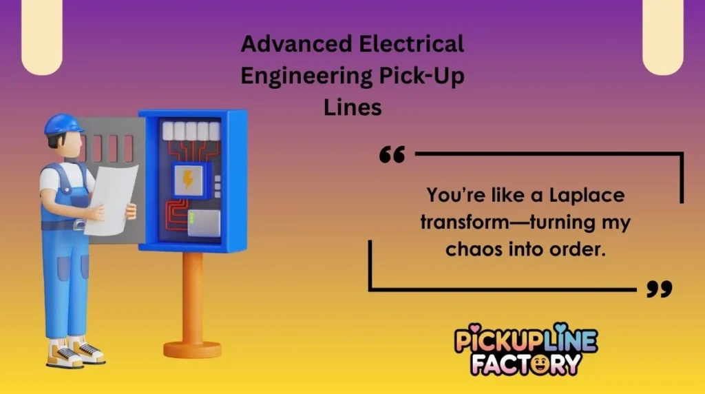 Advanced Electrical Engineering Pick-Up Lines
