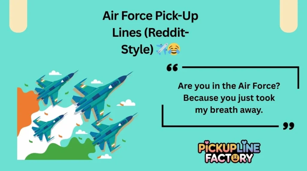 Air Force Pick-Up Lines (Reddit-Style) ✈️😂