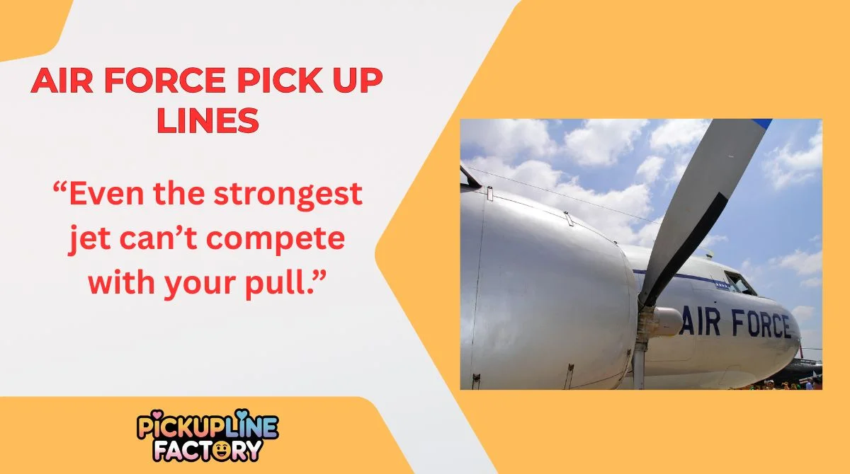Air Force Pick Up Lines