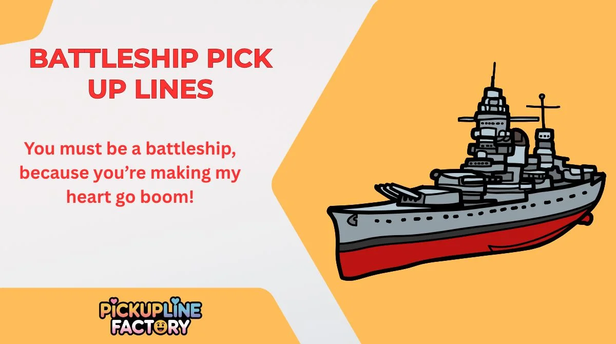 Battleship Pick Up Lines