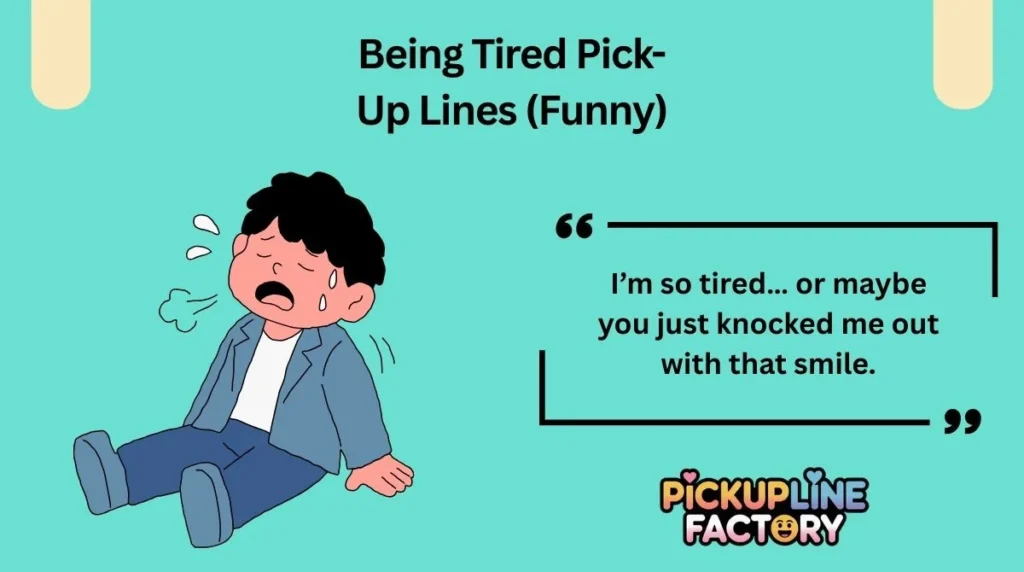 Being Tired Pick-Up Lines (Funny)