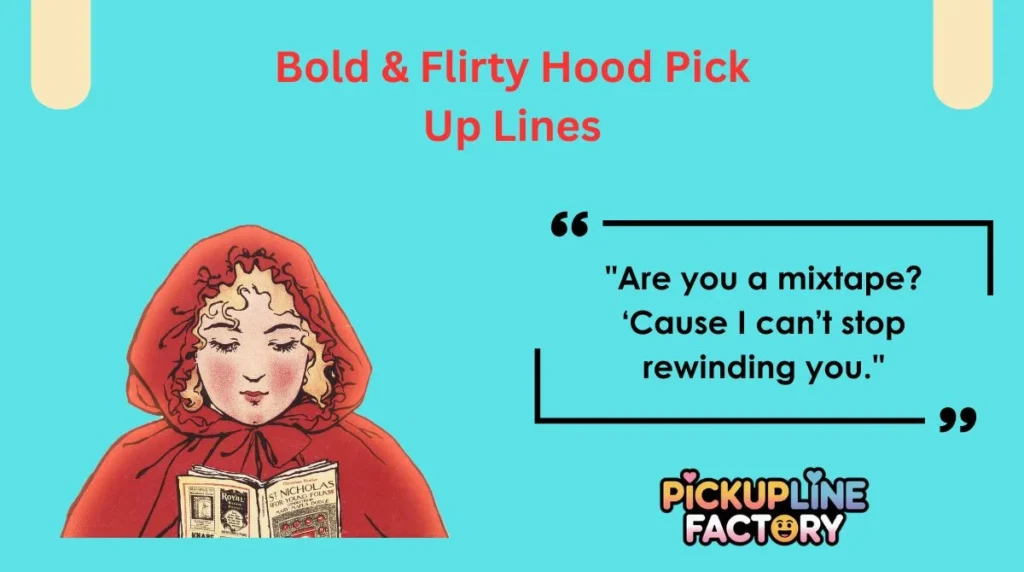 Bold & Flirty Hood Pick Up Lines