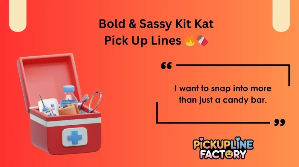 Bold & Sassy Kit Kat Pick Up Lines đ„đ«