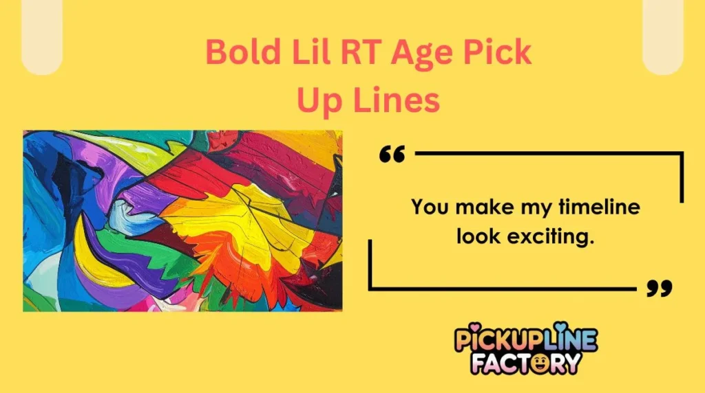Bold Lil RT Age Pick Up Lines