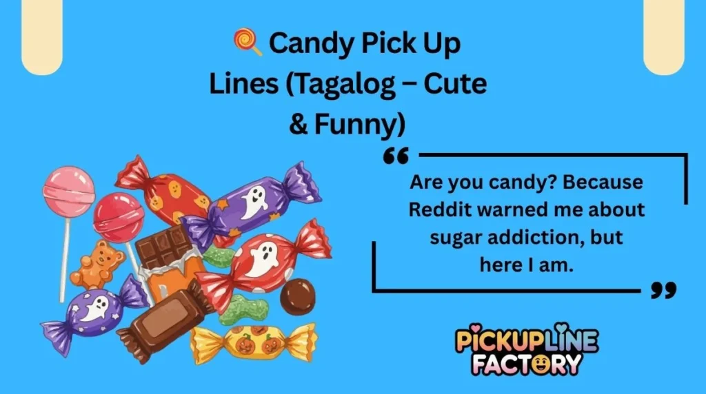 🍭 Candy Pick Up Lines (Tagalog – Cute & Funny)