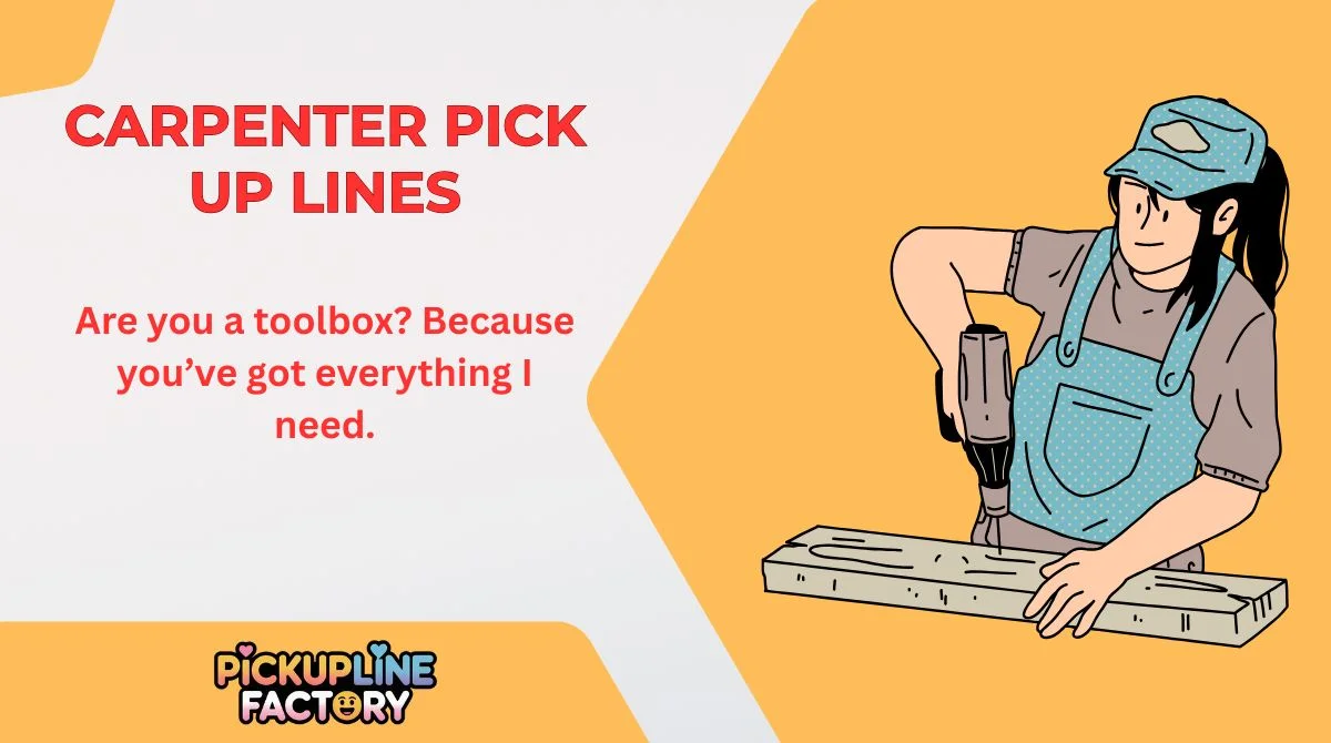 Carpenter Pick Up Lines