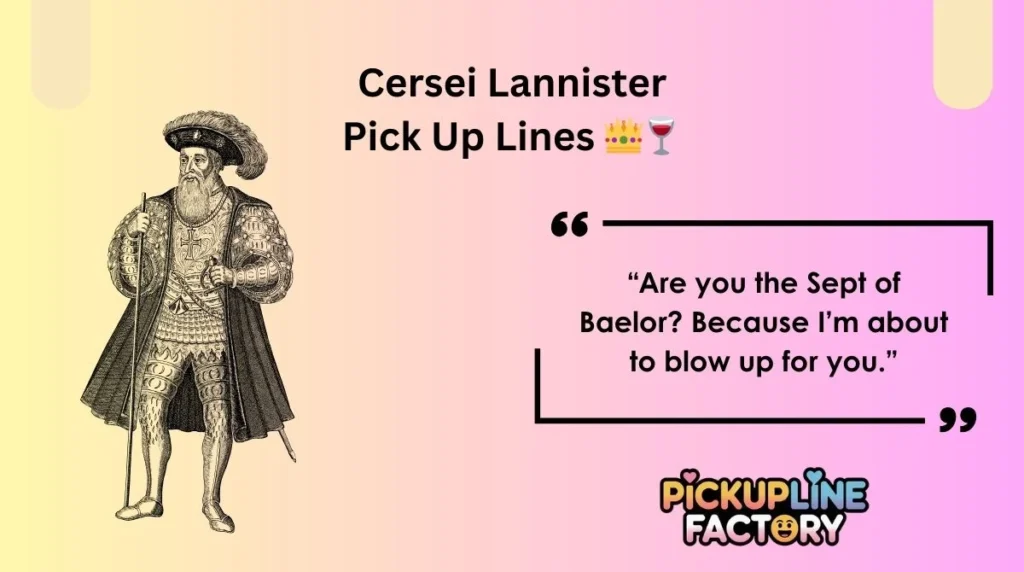 Cersei Lannister Pick Up Lines 👑🍷