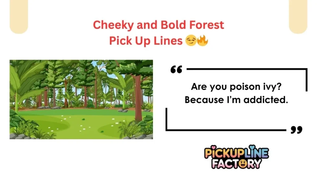 Cheeky and Bold Forest Pick Up Lines 😏🔥