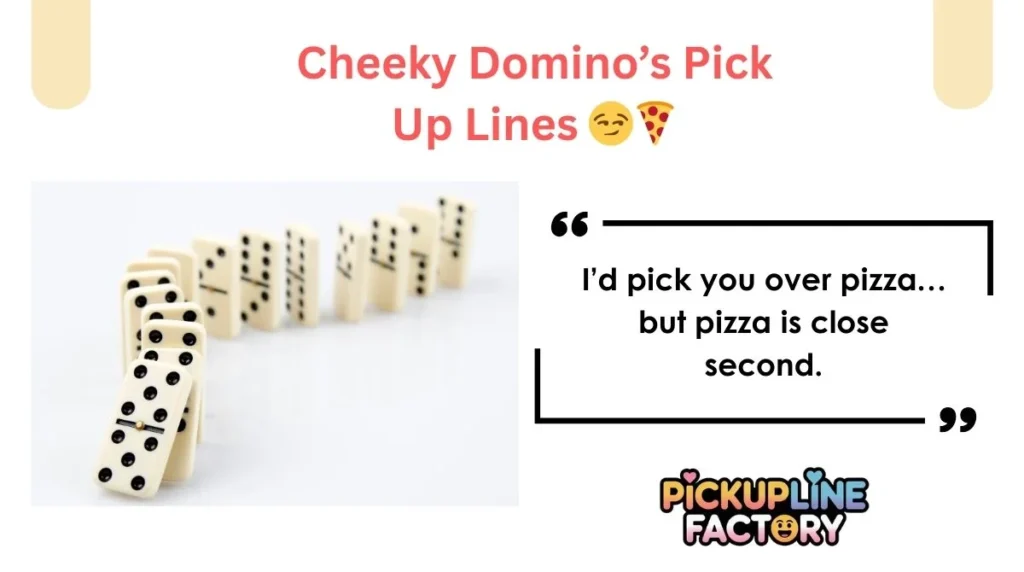 Cheeky Domino’s Pick Up Lines 😏🍕