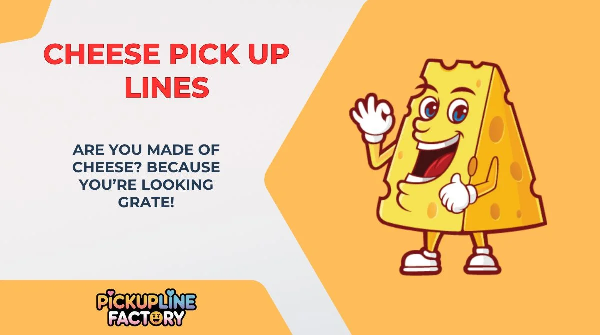 Cheese Pick Up Lines