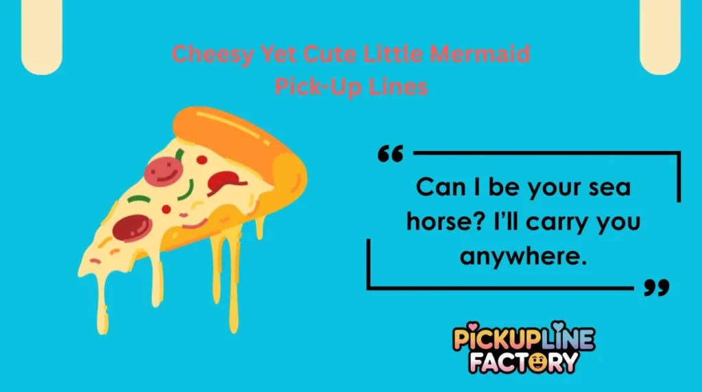 Cheesy Yet Cute Little Mermaid Pick-Up Lines