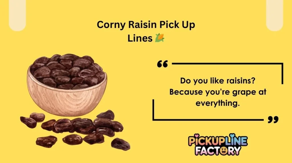 Corny Raisin Pick Up Lines 🌽
