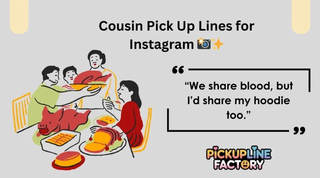 Cousin Pick Up Lines for Instagram 📸✨