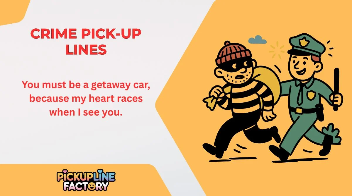 Crime Pick-Up Lines
