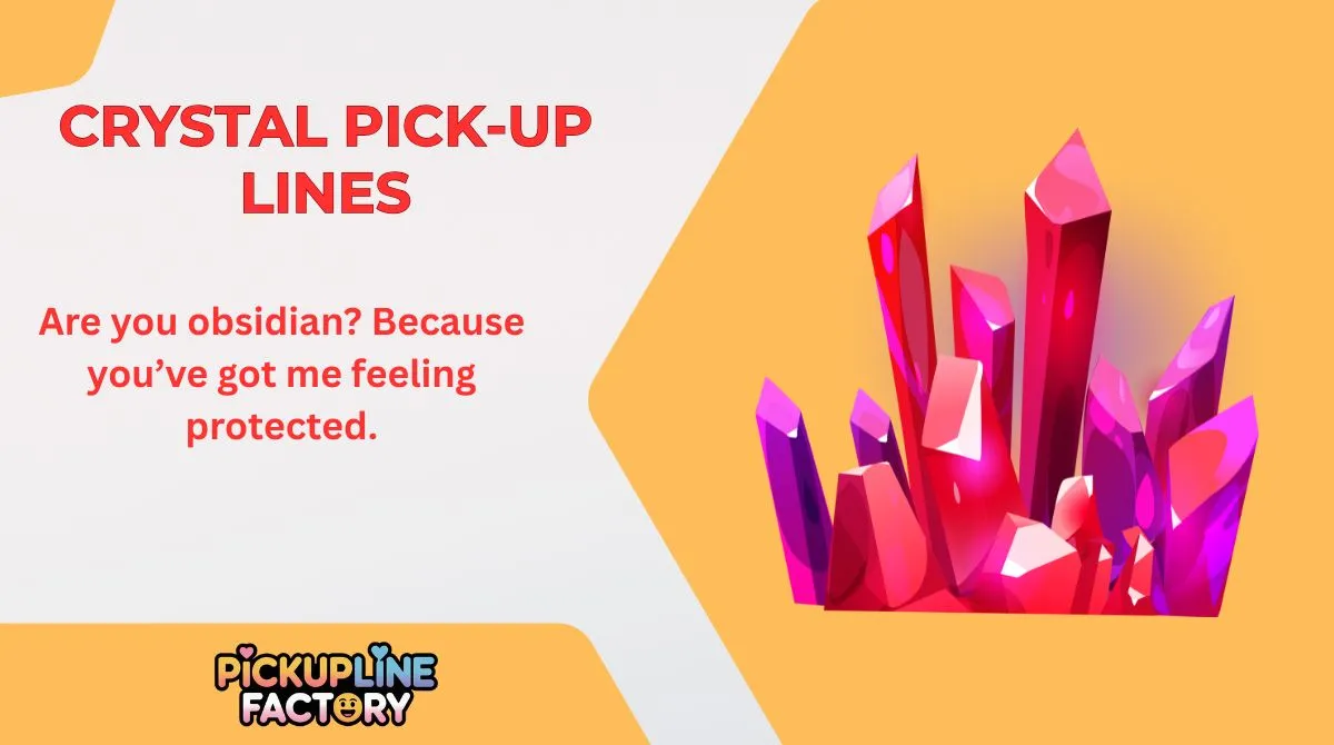 Crystal Pick-Up Lines