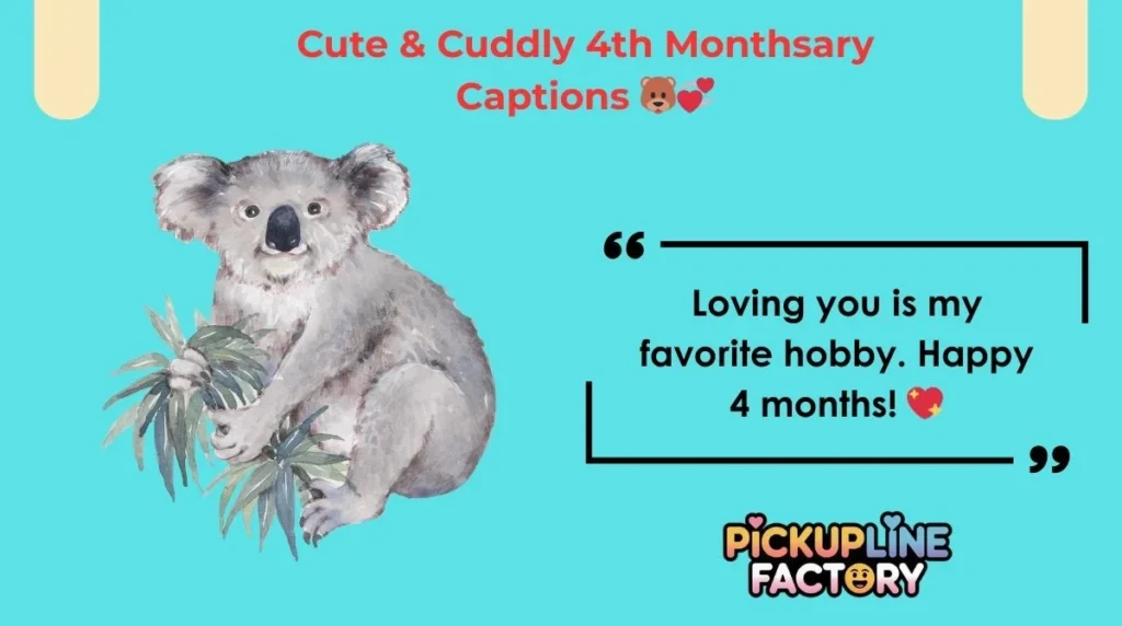 Cute & Cuddly 4th Monthsary Captions ๐ป๐