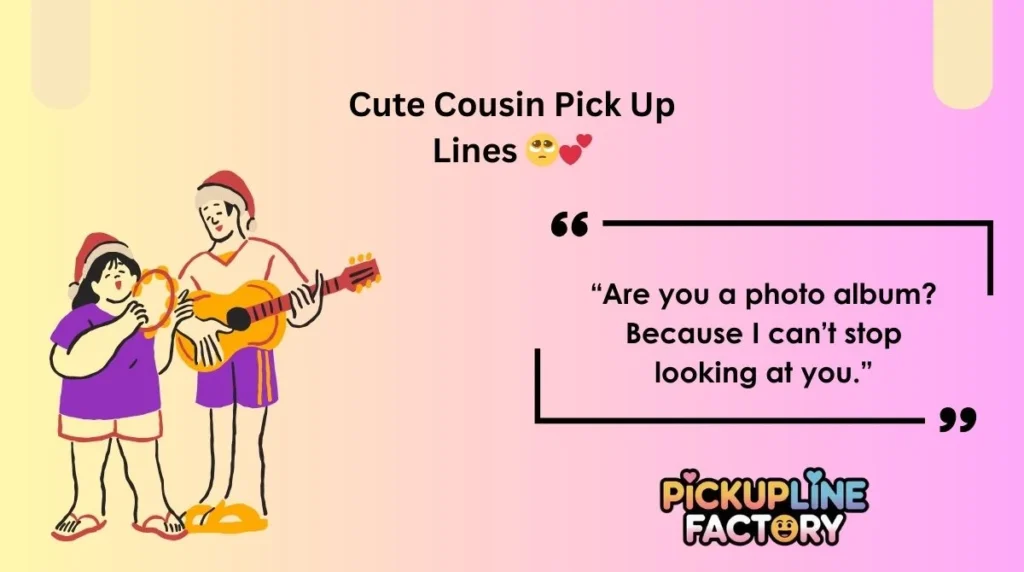 Cute Cousin Pick Up Lines 🥺💕