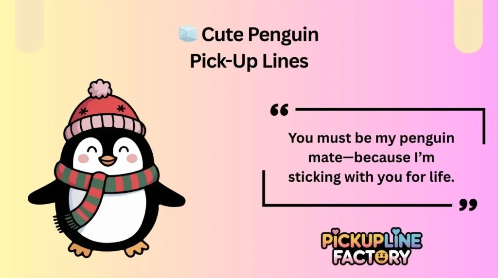 š§ Cute Penguin Pick-Up Lines