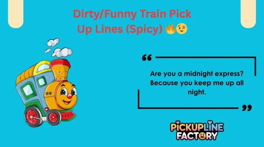Dirty/Funny Train Pick Up Lines (Spicy) đĽđ