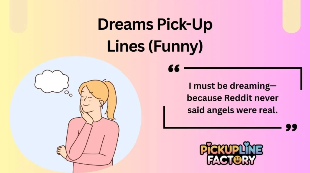 Dreams Pick-Up Lines (Funny)