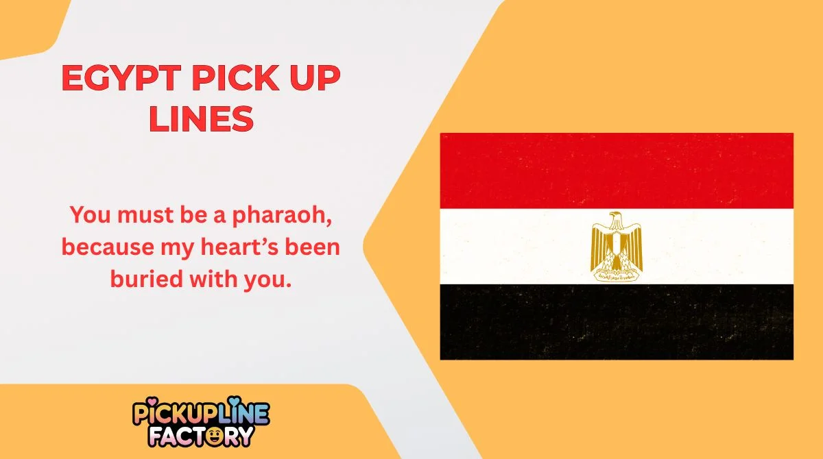 Egypt Pick Up Lines