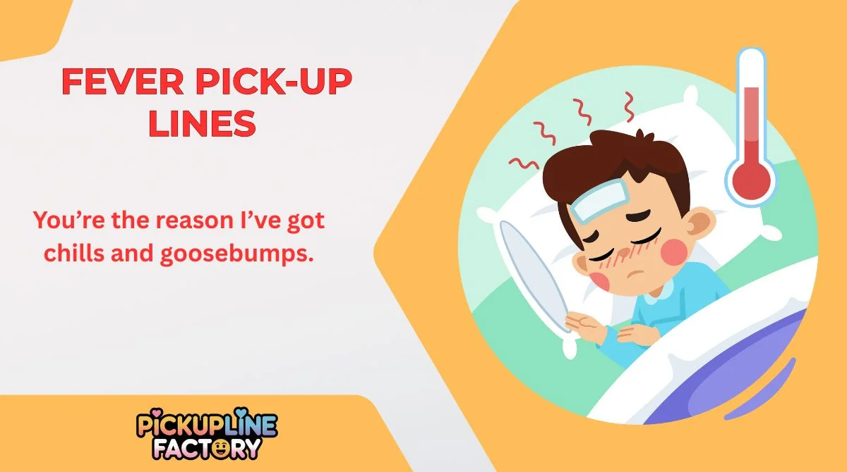 Fever Pick-Up Lines