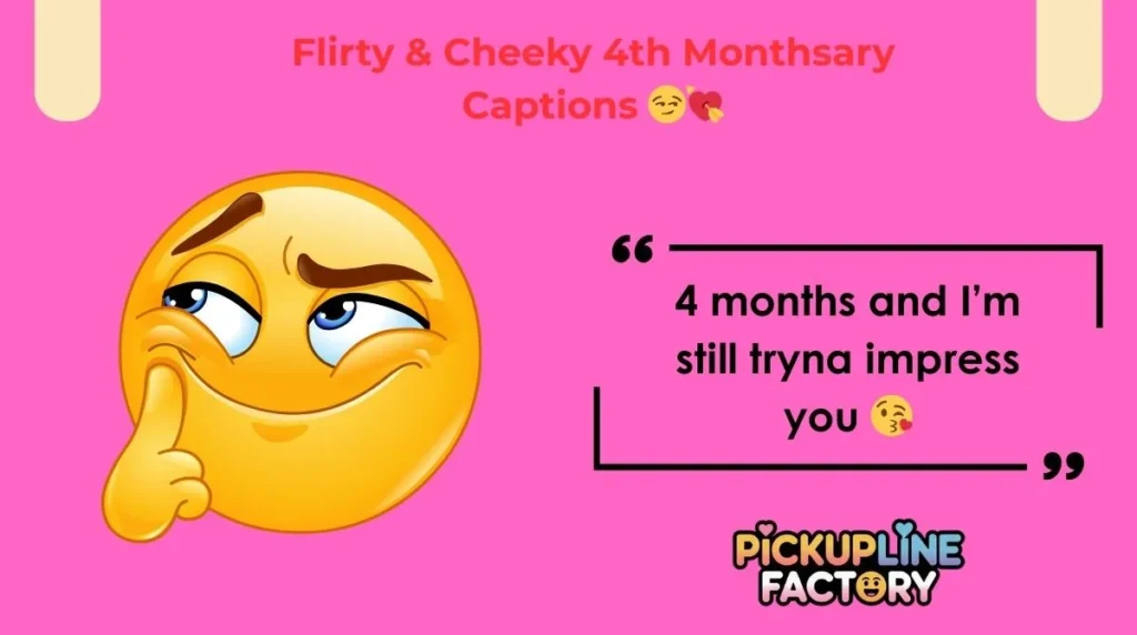 Flirty & Cheeky 4th Monthsary Captions ๐๐