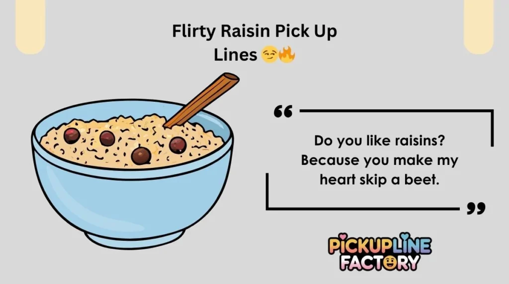 Flirty Raisin Pick Up Lines 😏🔥