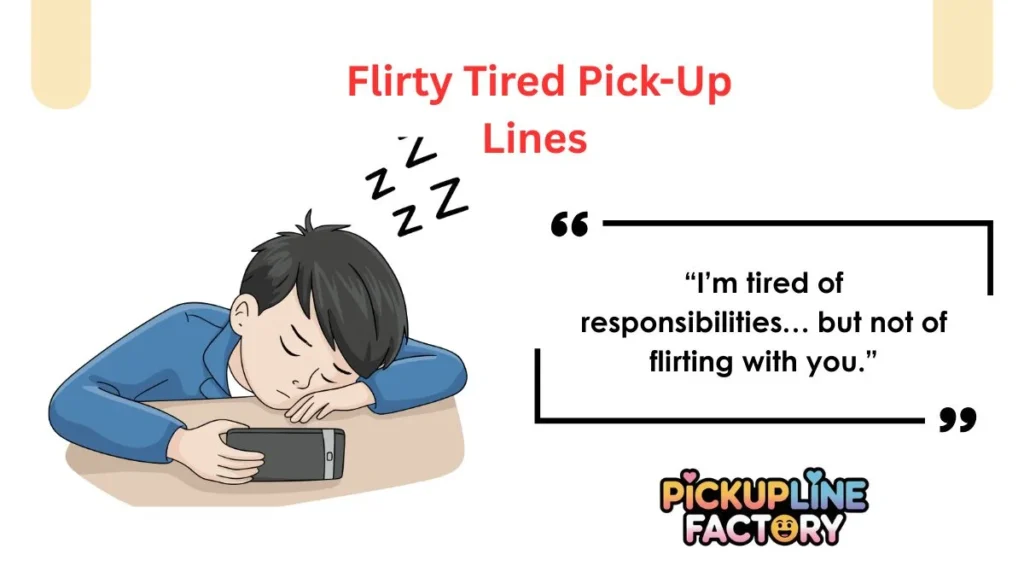 Flirty Tired Pick-Up Lines