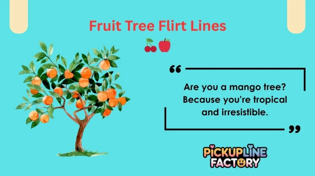 Fruit Tree Flirt Lines 🍒🍎