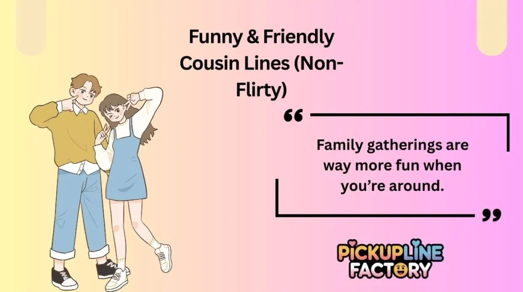 Funny & Friendly Cousin Lines (Non-Flirty)