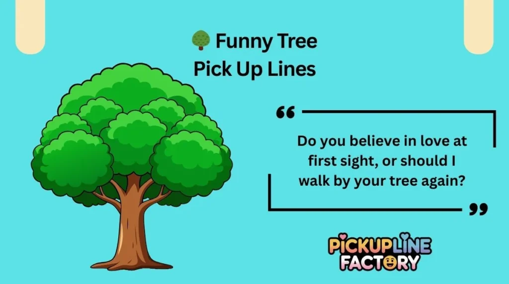 🌳 Funny Tree Pick Up Lines