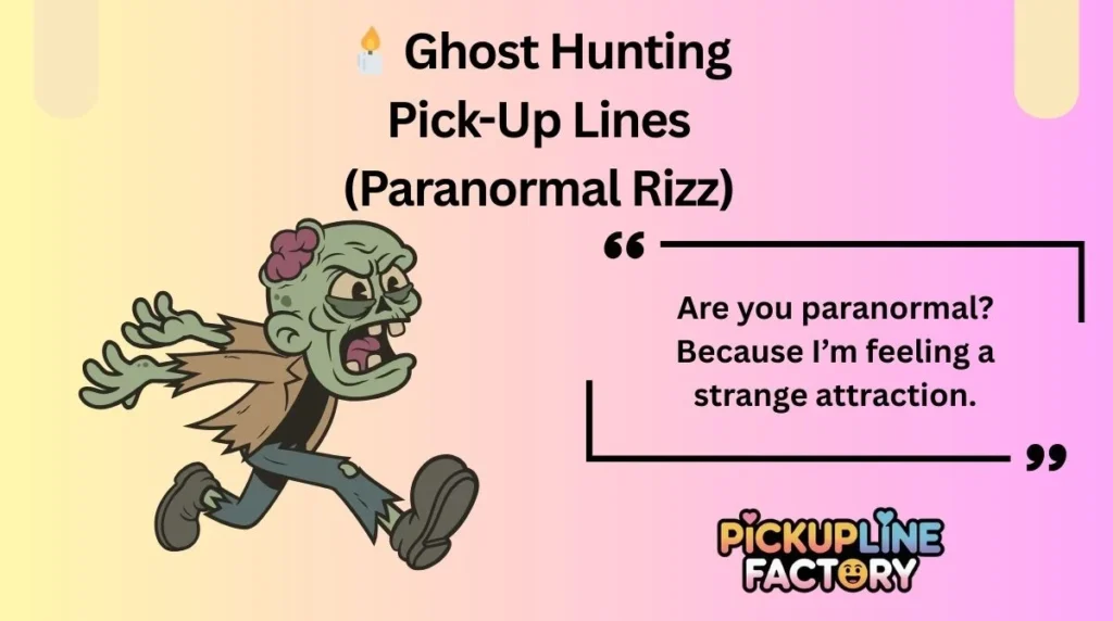 đŻïž Ghost Hunting Pick-Up Lines (Paranormal Rizz)