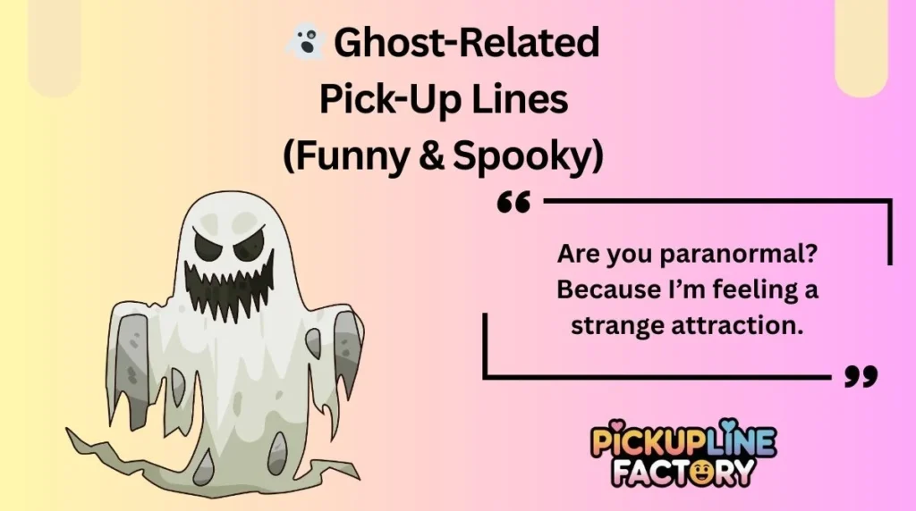 đ» Ghost-Related Pick-Up Lines (Funny & Spooky)