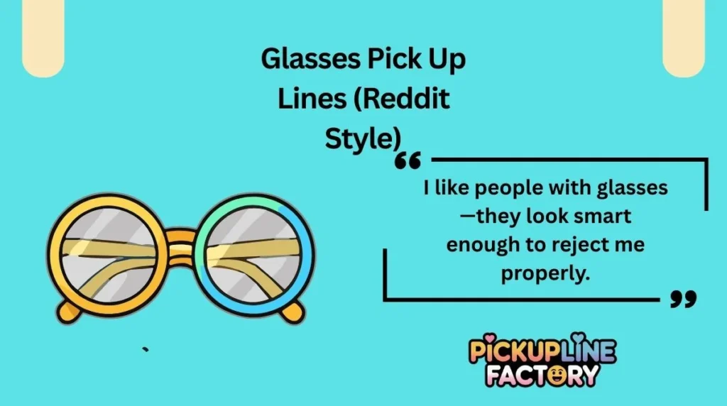 Glasses Pick Up Lines (Reddit Style)