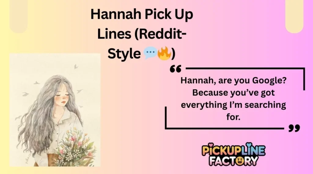 Hannah Pick Up Lines (Reddit-Style đŹđ„)