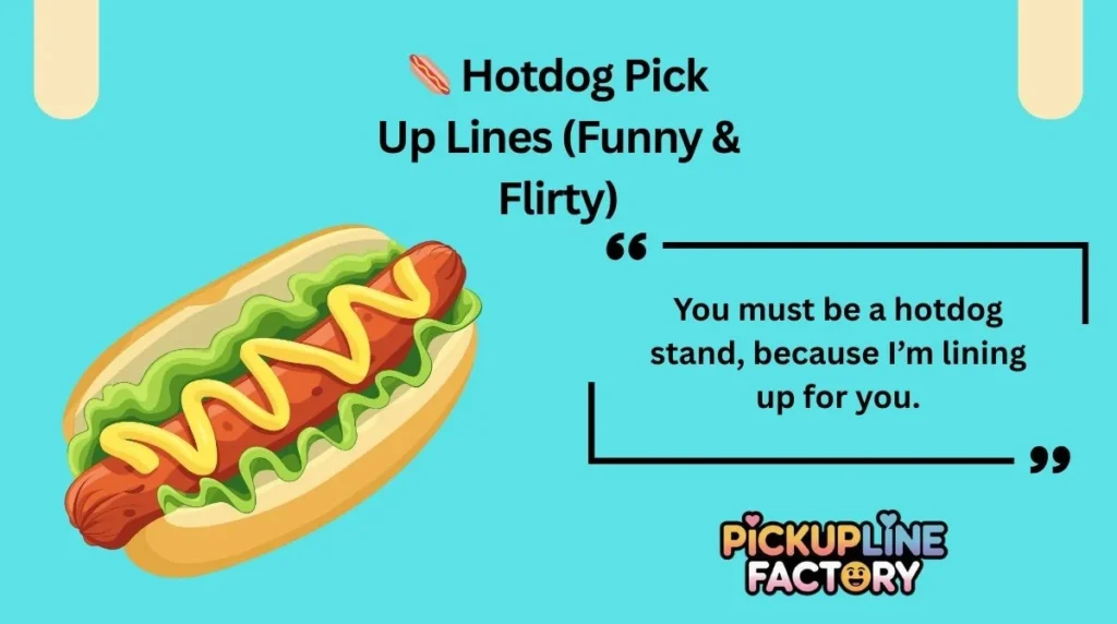 đ Hotdog Pick Up Lines (Funny & Flirty)