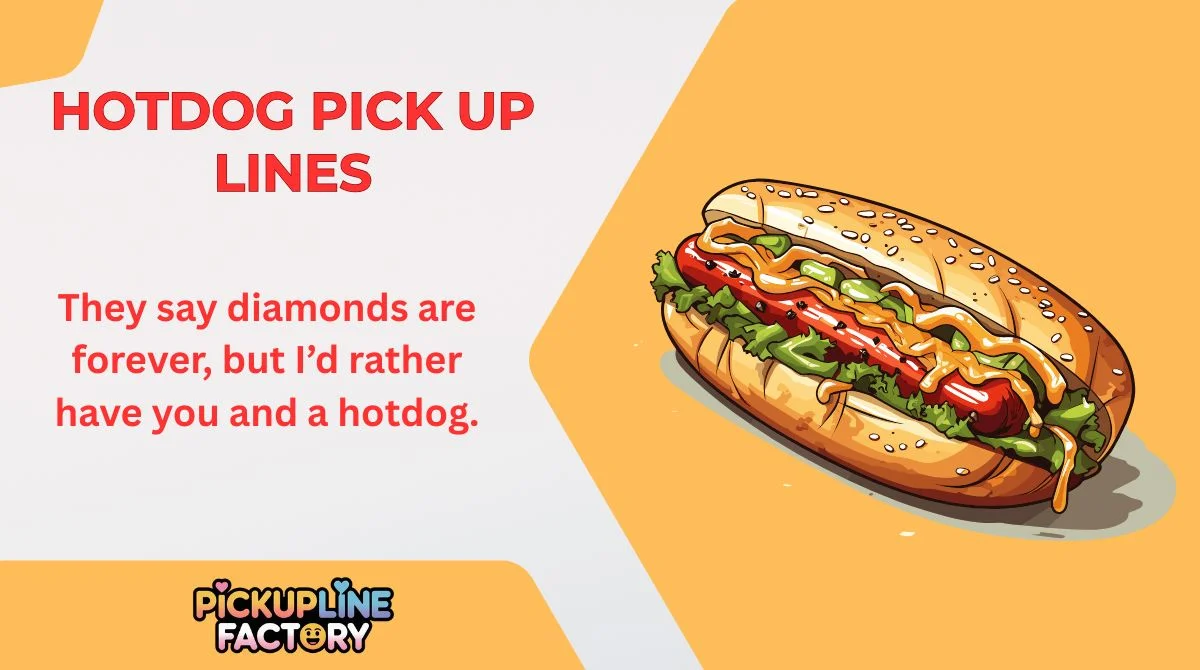 Hotdog Pick Up Lines