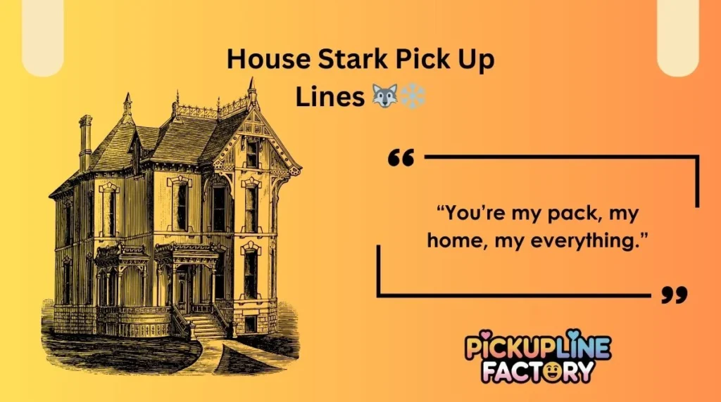 House Stark Pick Up Lines 🐺❄️