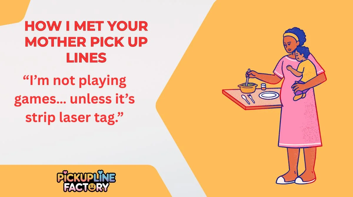 How I Met Your Mother Pick Up Lines