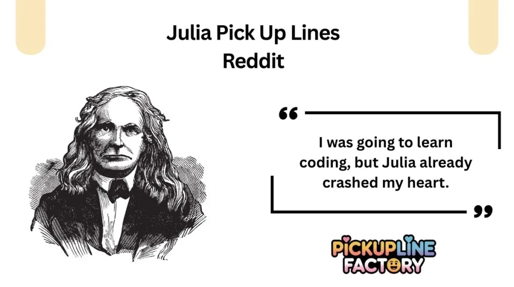 Julia Pick Up Lines Reddit