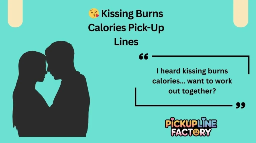 š Kissing Burns Calories Pick-Up Lines