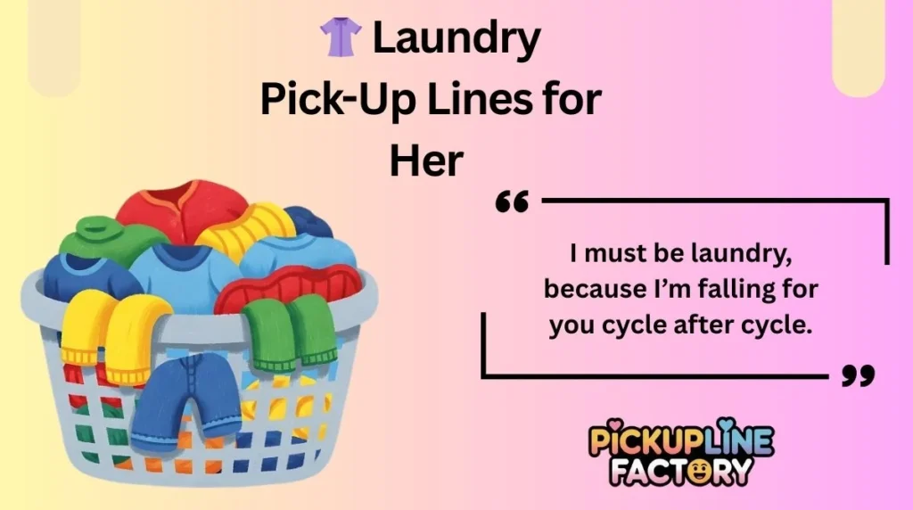 👚 Laundry Pick-Up Lines for Her
