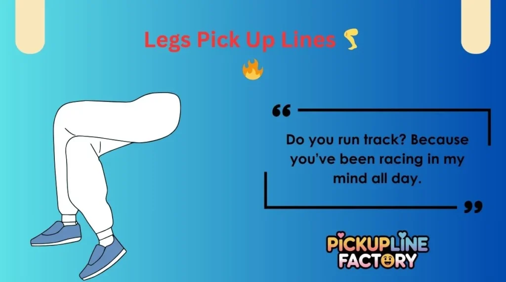 Legs Pick Up Lines 🦵🔥