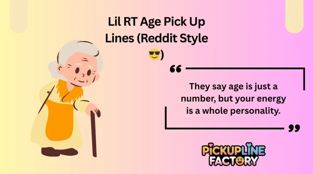 Lil RT Age Pick Up Lines (Reddit Style đ)