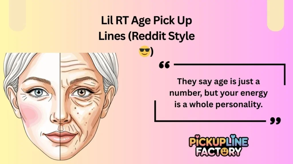 Lil RT Age Pick Up Lines (Reddit Style đ)