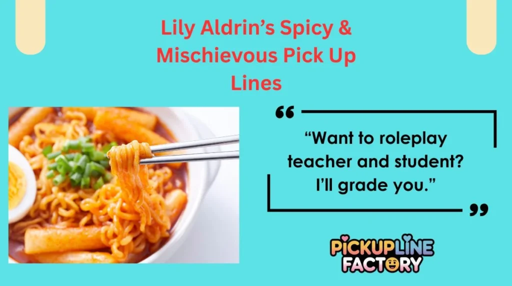 Lily Aldrin’s Spicy & Mischievous Pick Up Lines