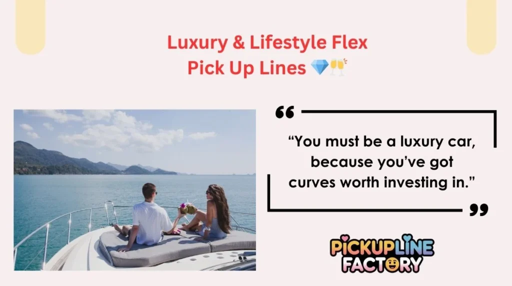 Luxury & Lifestyle Flex Pick Up Lines 💎🥂