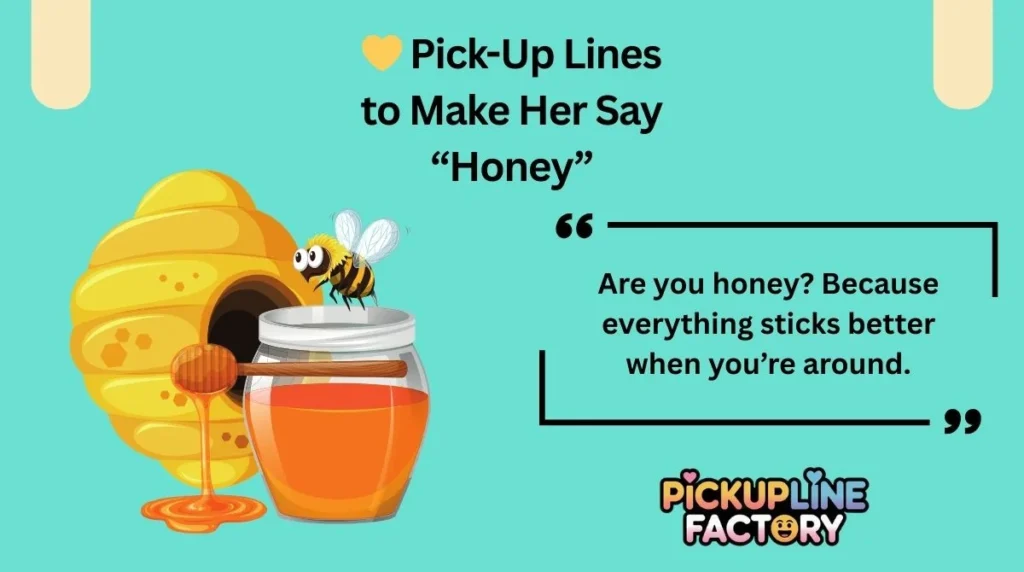 đ Pick-Up Lines to Make Her Say âHoneyâ